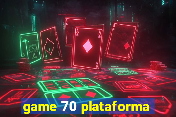 game 70 plataforma